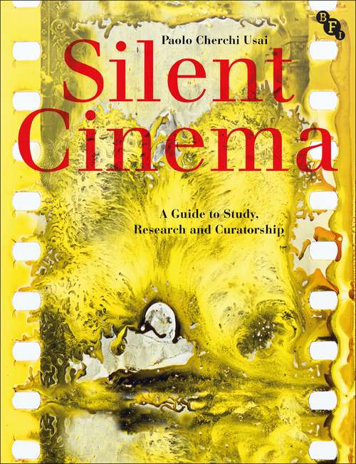 Book cover of Silent Cinema: A Guide to Study, Research and Curatorship (2)