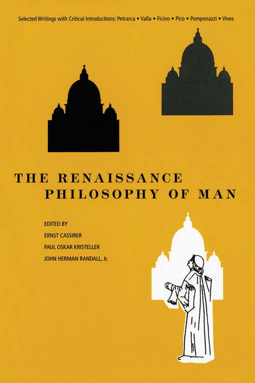 Book cover of The Renaissance Philosophy of Man: Petrarca, Valla, Ficino, Pico, Pomponazzi, Vives