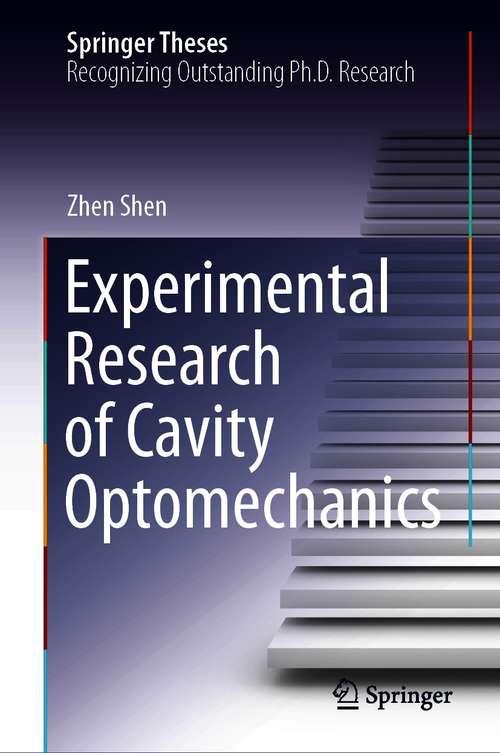 Book cover of Experimental Research of Cavity Optomechanics (1st ed. 2021) (Springer Theses)