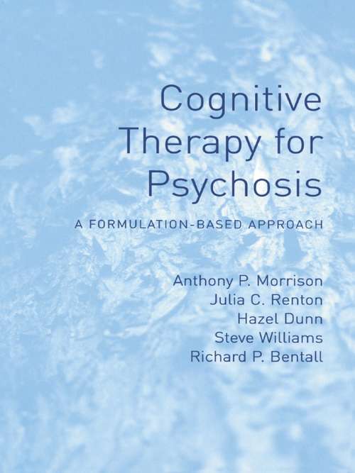 Book cover of Cognitive Therapy for Psychosis: A Formulation-Based Approach
