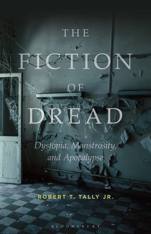 Book cover of The Fiction of Dread: Dystopia, Monstrosity, and Apocalypse