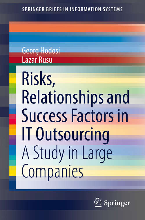 Book cover of Risks, Relationships and Success Factors in IT Outsourcing: A Study in Large Companies (1st ed. 2019) (SpringerBriefs in Information Systems)