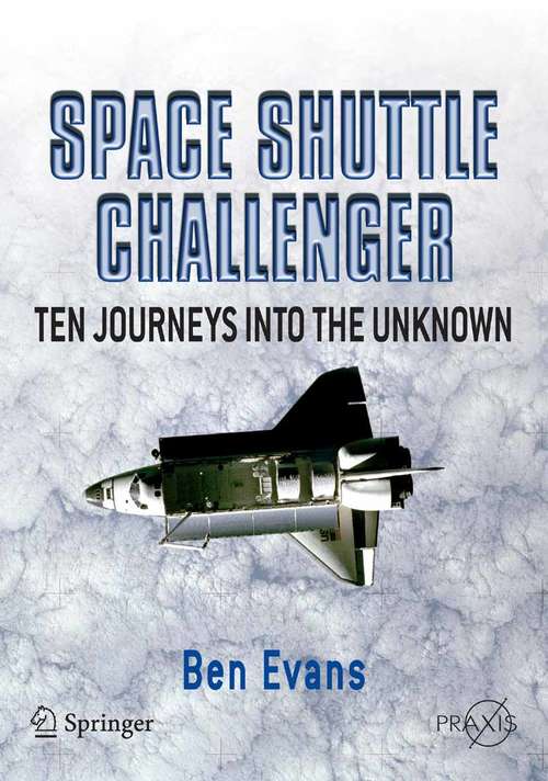 Book cover of Space Shuttle Challenger: Ten Journeys into the Unknown (2007) (Springer Praxis Books)