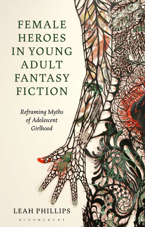 Book cover of Female Heroes in Young Adult Fantasy Fiction: Reframing Myths of Adolescent Girlhood (Library of Gender and Popular Culture)