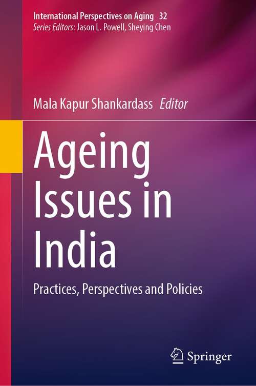 Book cover of Ageing Issues in India: Practices, Perspectives and Policies (1st ed. 2021) (International Perspectives on Aging #32)