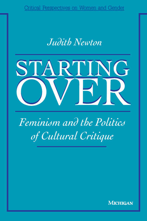 Book cover of Starting Over: Feminism and the Politics of Cultural Critique (Critical Perspectives On Women And Gender)