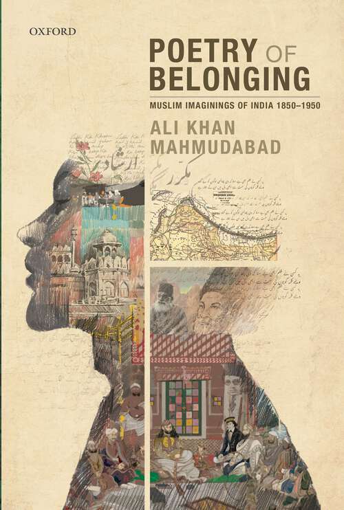 Book cover of Poetry of Belonging: Muslim Imaginings of India 1850–1950