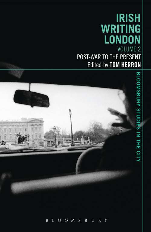 Book cover of Irish Writing London: Post-War to the Present (Bloomsbury Studies in the City)