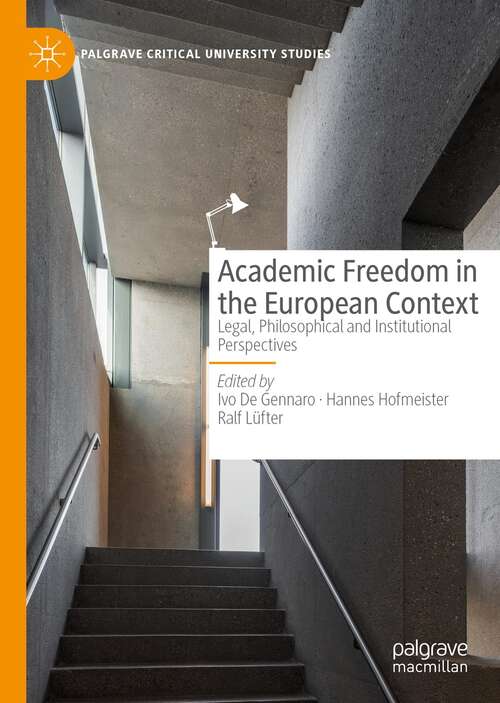 Book cover of Academic Freedom in the European Context: Legal, Philosophical and Institutional Perspectives (1st ed. 2022) (Palgrave Critical University Studies)