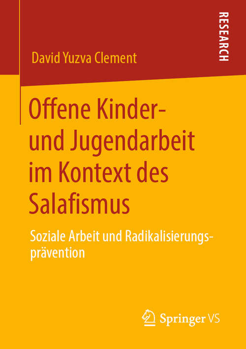 Book cover of Offene Kinder- und Jugendarbeit im Kontext des Salafismus: Soziale Arbeit und Radikalisierungsprävention (1. Aufl. 2020)