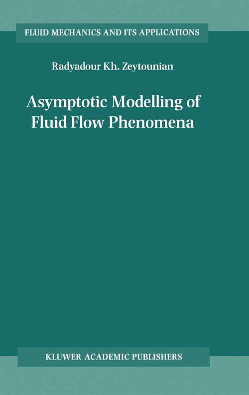 Book cover of Asymptotic Modelling of Fluid Flow Phenomena (2002) (Fluid Mechanics and Its Applications #64)