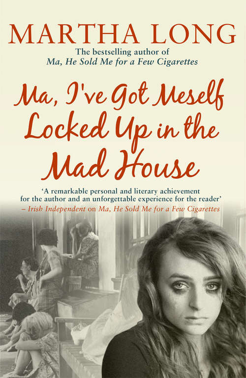 Book cover of Ma, I've Got Meself Locked Up in the Mad House