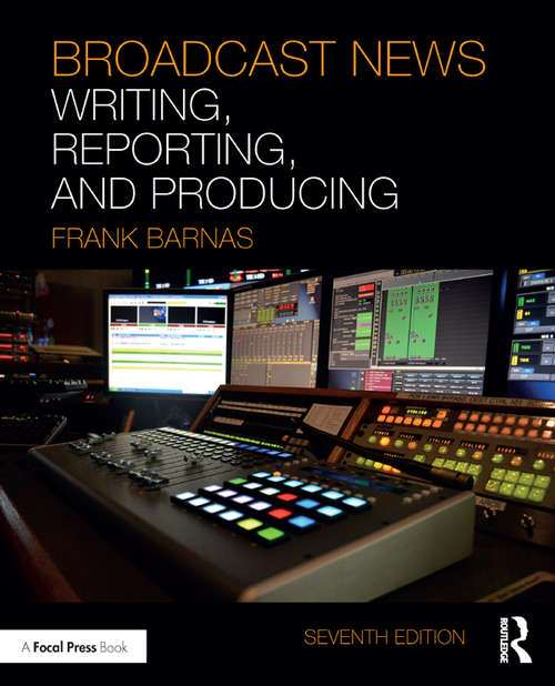 Book cover of Broadcast News Writing, Reporting, and Producing