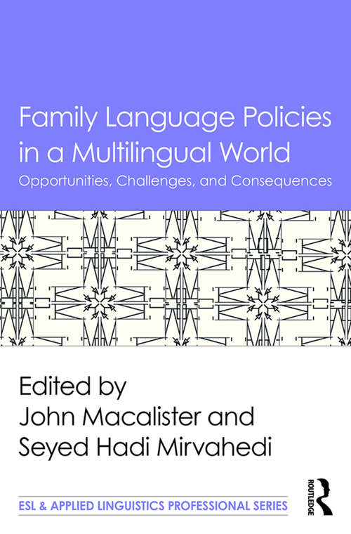 Book cover of Family Language Policies in a Multilingual World: Opportunities, Challenges, and Consequences (ESL & Applied Linguistics Professional Series)