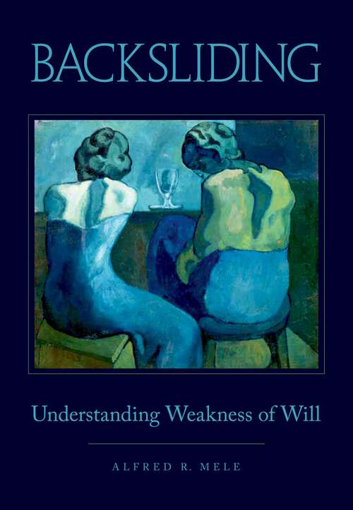 Book cover of Backsliding: Understanding Weakness of Will