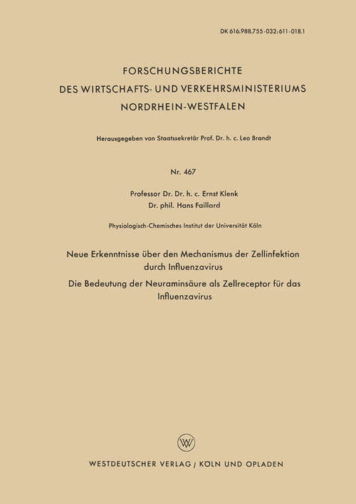 Book cover of Neue Erkenntnisse über den Mechanismus der Zellinfektion durch Influenzavirus. Die Bedeutung der Neuraminsäure als Zellreceptor für das Influenzavirus (1957) (Forschungsberichte des Wirtschafts- und Verkehrsministeriums Nordrhein-Westfalen #467)