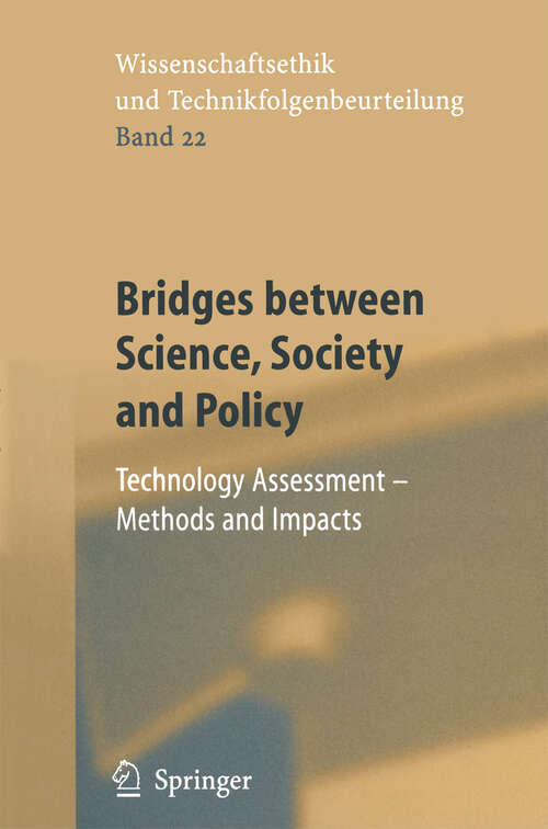 Book cover of Bridges between Science, Society and Policy: Technology Assessment - Methods and Impacts (2004) (Ethics of Science and Technology Assessment #22)