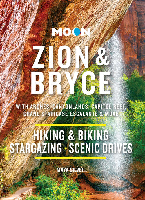 Book cover of Moon Zion & Bryce: Hiking & Biking, Stargazing, Scenic Drives (10) (Moon National Parks Travel Guide)