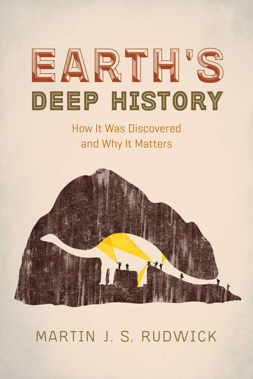 Book cover of Earth's Deep History: How It Was Discovered and Why It Matters