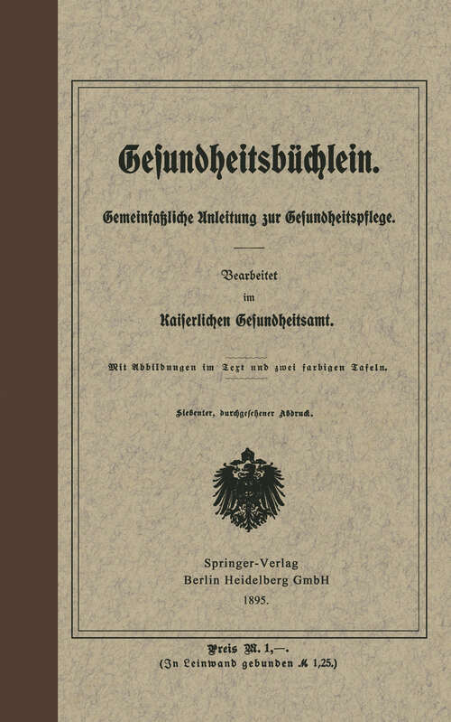 Book cover of Gesundheitsbüchlein: Gemeinfaßliche Anleitung zur Gesundheitspflege (7. Aufl. 1895)