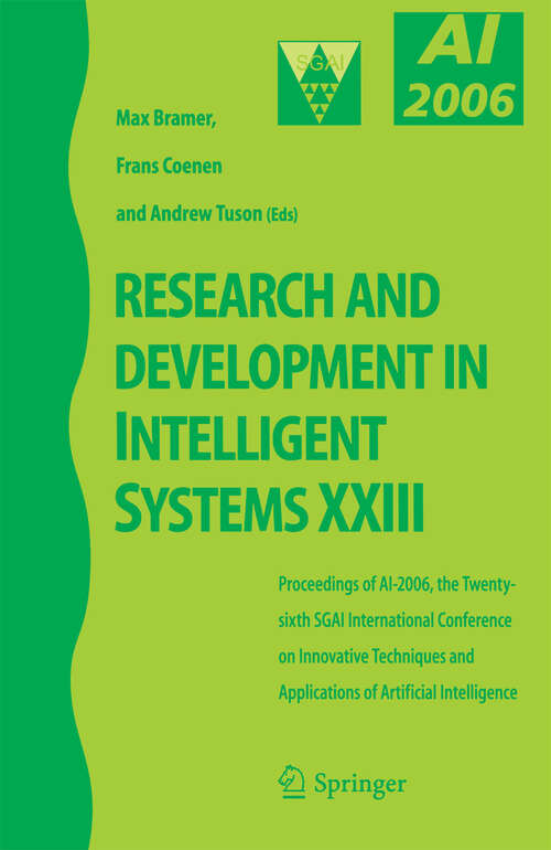Book cover of Research and Development in Intelligent Systems XXIII: Proceedings of AI-2006, The Twenty-sixth SGAI International Conference on Innovative Techniques and Applications of Artificial Intelligence (2007)