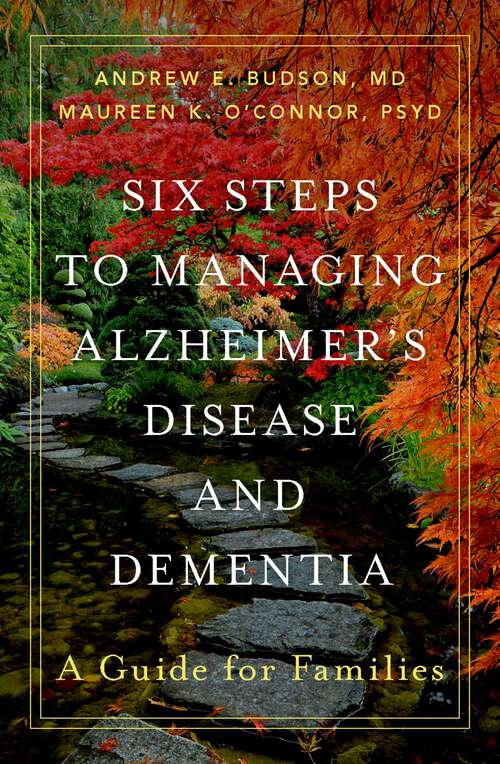 Book cover of Six Steps to Managing Alzheimer's Disease and Dementia: A Guide for Families