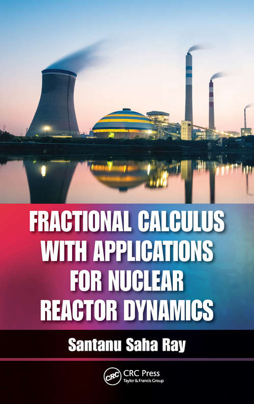 Book cover of Fractional Calculus with Applications for Nuclear Reactor Dynamics