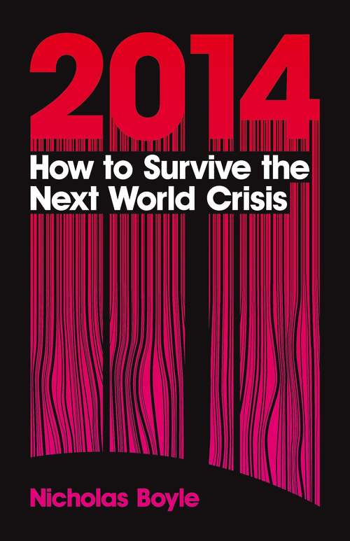 Book cover of 2014: How To Survive The Next World Crisis
