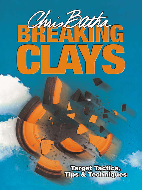 Book cover of Breaking Clays: Target, Tactics, Tips and Techniques
