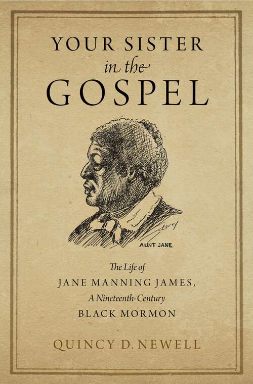 Book cover of Your Sister in the Gospel: The Life of Jane Manning James, a Nineteenth-Century Black Mormon
