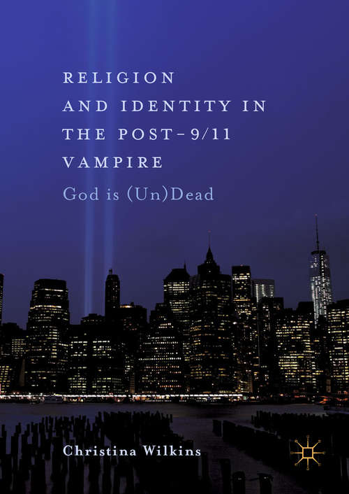 Book cover of Religion and Identity in the Post-9/11 Vampire: God Is (un)dead