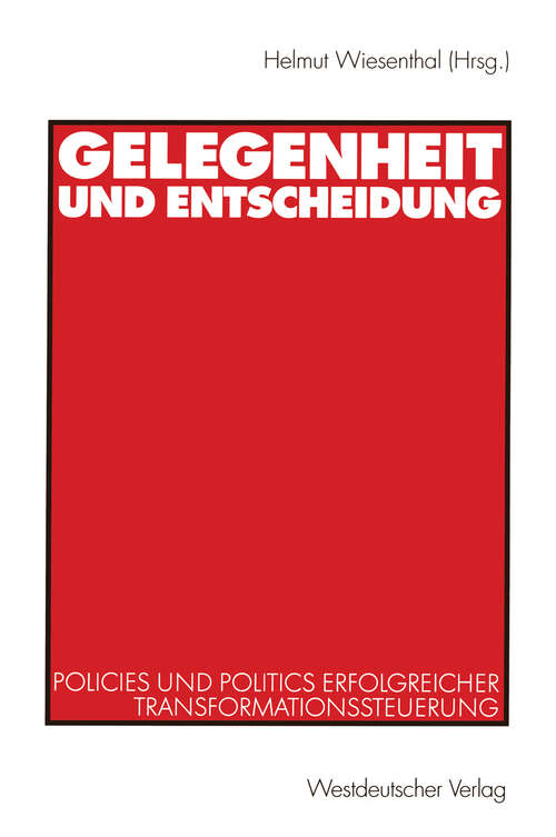 Book cover of Gelegenheit und Entscheidung: Policies und Politics erfolgreicher Transformationssteuerung (2001)