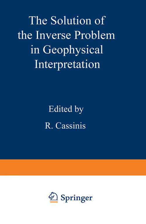 Book cover of The Solution of the Inverse Problem in Geophysical Interpretation (1981) (Ettore Majorana International Science Series #11)