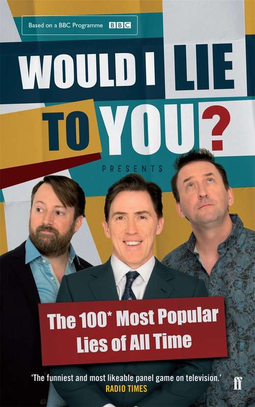 Book cover of Would I Lie To You? Presents The 100 Most Popular Lies of All Time: Presents The 100 Most Popular Lies Of All Time (Main)