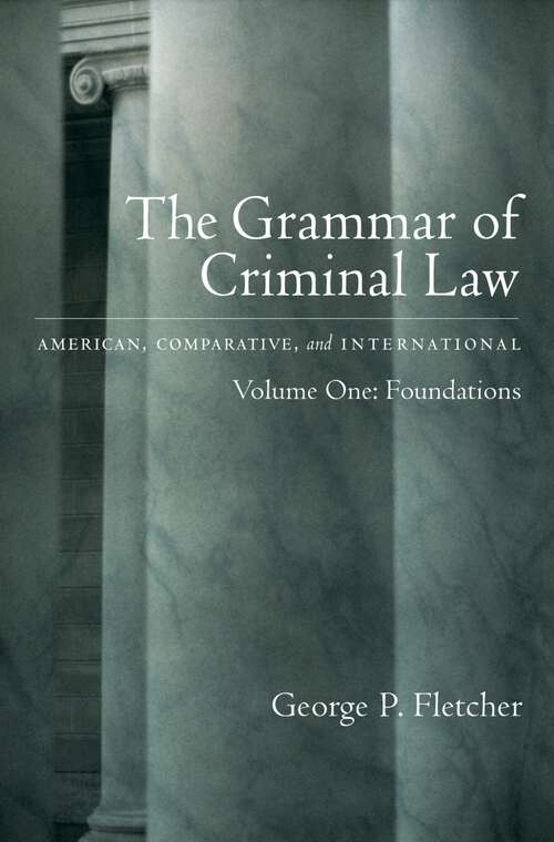 Book cover of The Grammar of Criminal Law: Volume One: Foundations