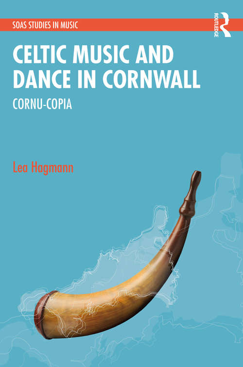Book cover of Celtic Music and Dance in Cornwall: Cornu-Copia (SOAS Studies in Music)