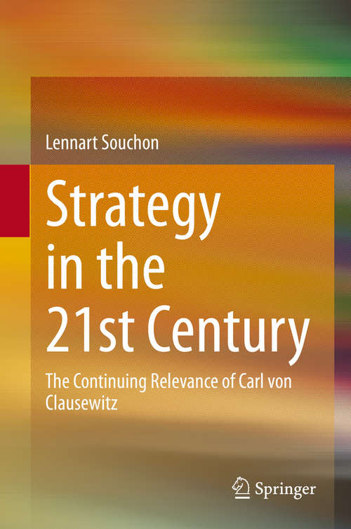 Book cover of Strategy in the 21st Century: The Continuing Relevance of Carl von Clausewitz (1st ed. 2020)