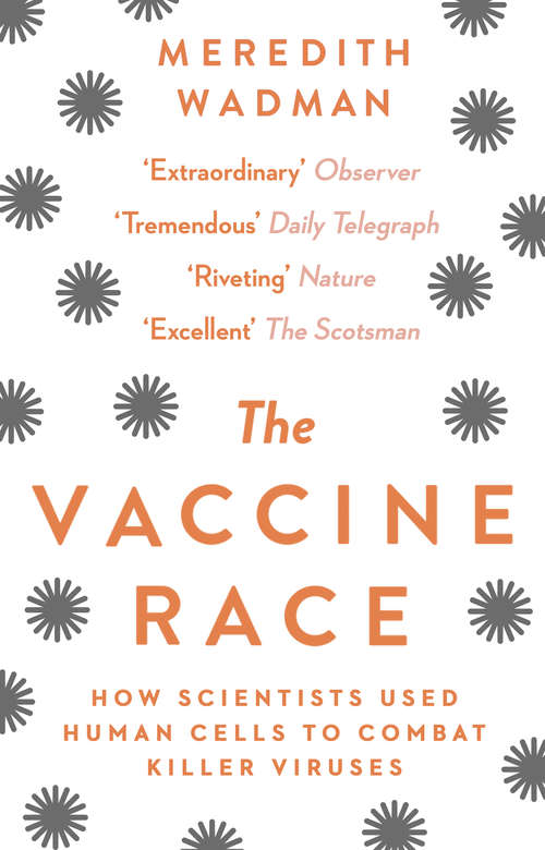 Book cover of The Vaccine Race: How Scientists Used Human Cells to Combat Killer Viruses
