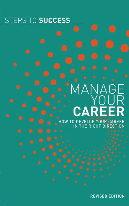 Book cover of Manage your Career: How to Develop your Career in the Right Direction (Steps to Success)