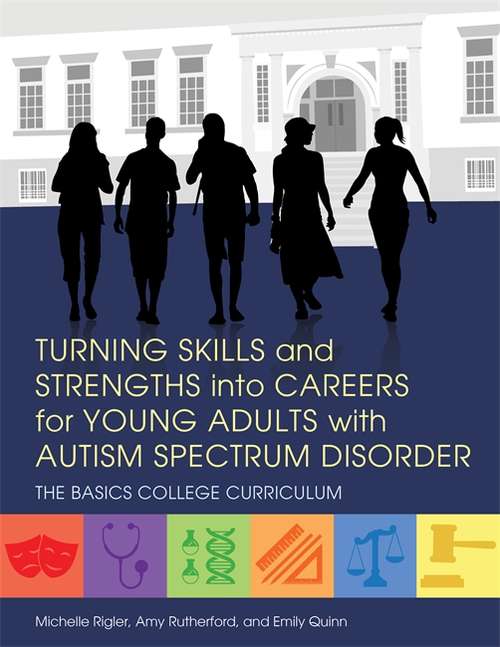 Book cover of Turning Skills and Strengths into Careers for Young Adults with Autism Spectrum Disorder: The BASICS College Curriculum (PDF)