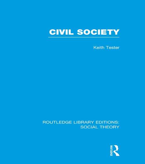 Book cover of Civil Society (Routledge Library Editions: Social Theory)