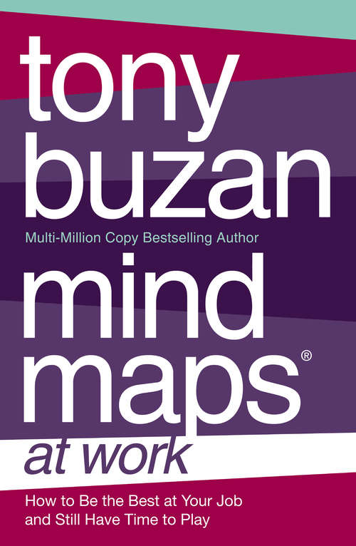 Book cover of Mind Maps at Work: How To Be The Best At Work And Still Have Time To Play (ePub edition)