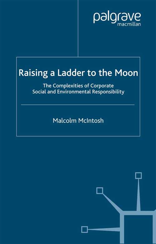 Book cover of Raising a Ladder to the Moon: The Complexities of Corporate Social and Environmental Responsibility (2003)
