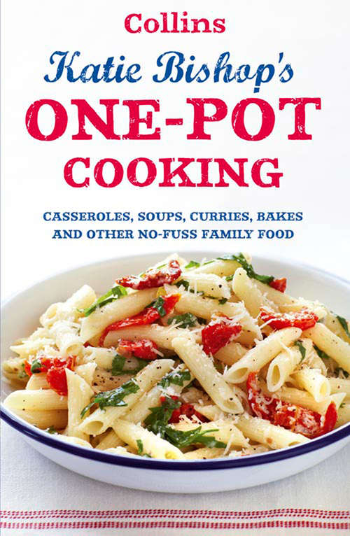 Book cover of One-Pot Cooking: Casseroles, Curries, Soups And Bakes And Other No-fuss Family Food (ePub edition)