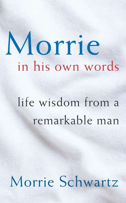 Book cover of Morrie In His Own Words: Life Wisdom From a Remarkable Man