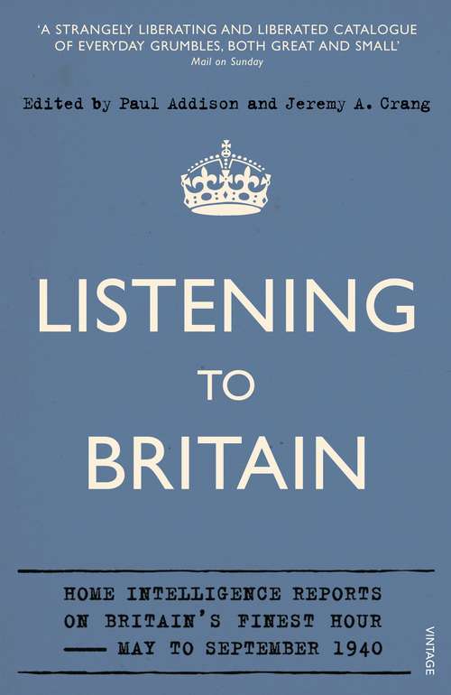Book cover of Listening to Britain: Home Intelligence Reports on Britain's Finest Hour, May-September 1940