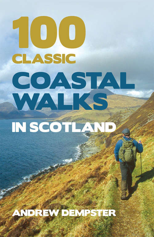 Book cover of 100 Classic Coastal Walks in Scotland