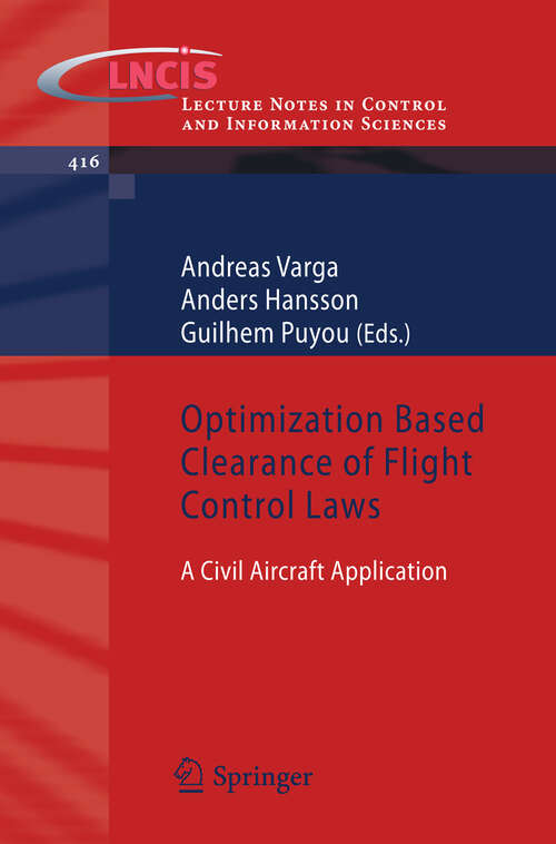 Book cover of Optimization Based Clearance of Flight Control Laws: A Civil Aircraft Application (2012) (Lecture Notes in Control and Information Sciences #416)