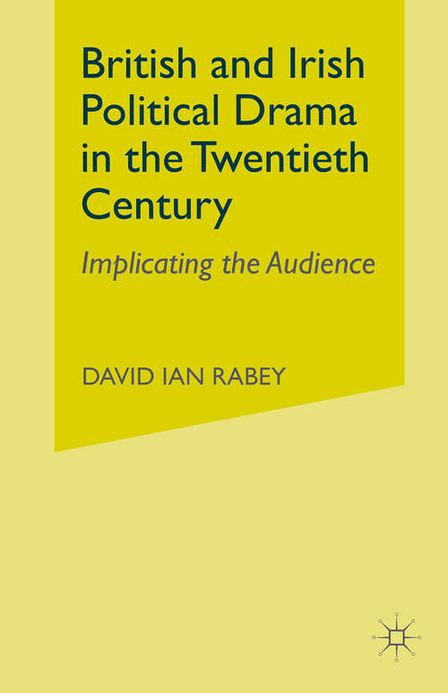 Book cover of British and Irish Political Drama in the Twentieth Century: Implicating the Audience (1st ed. 1986)
