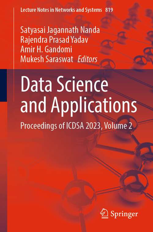 Book cover of Data Science and Applications: Proceedings Of Icdsa 2023, Volume 1 (Lecture Notes In Networks And Systems Ser. #818)